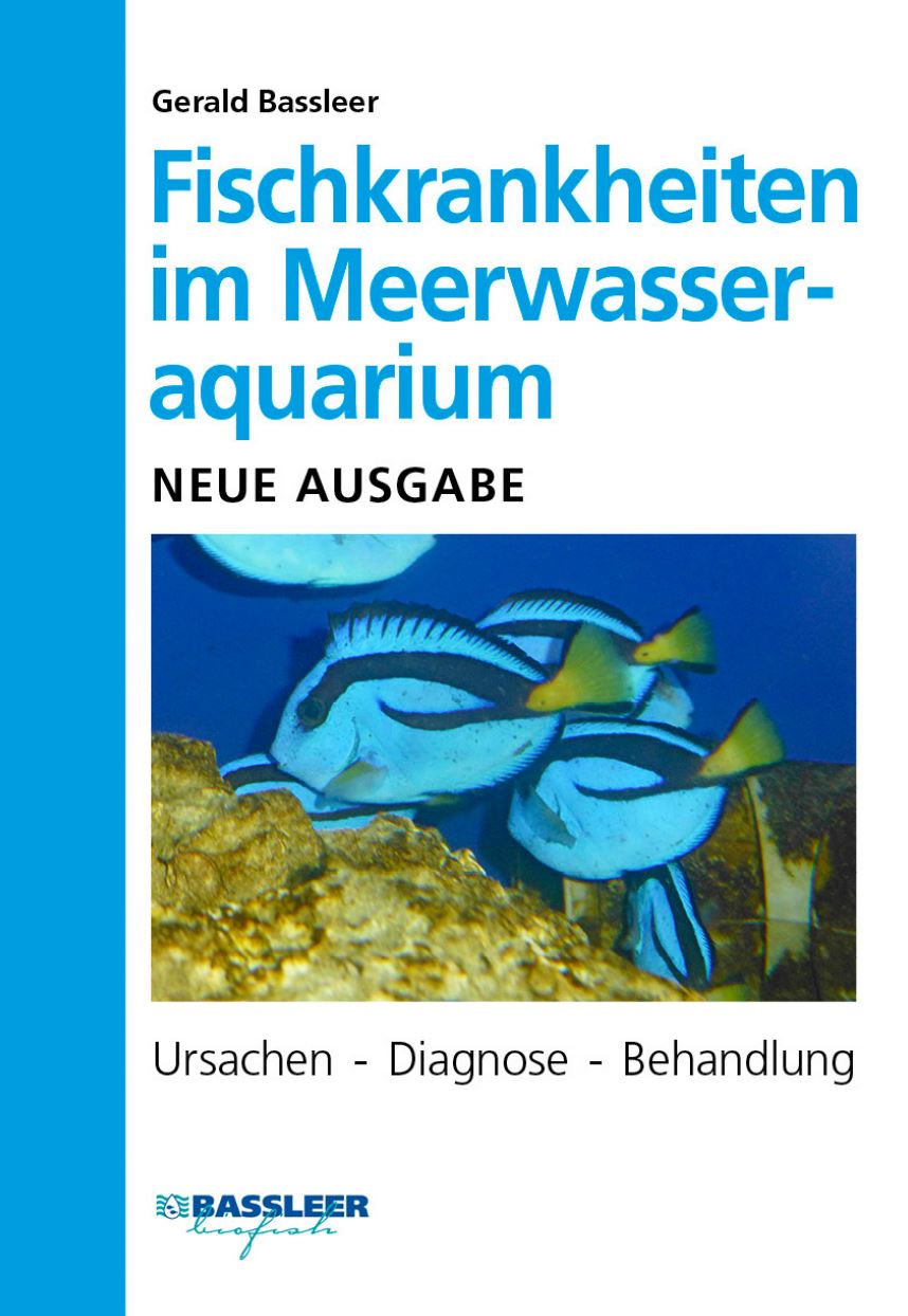 Fischkrankheiten im Meerwasseraquarium Ursachen –Diagnosen – Behandlung Gerald Bassleer